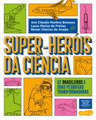 Super-Heróis da Ciência - Renan Vinicius de Araújo, Ana Cláudia Munhoz Bonassa & Laura Marise de Freitas