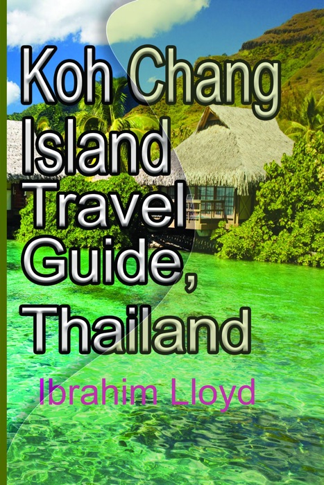 Koh Chang Island Travel Guide, Thailand: Asia, Thailand Tourism