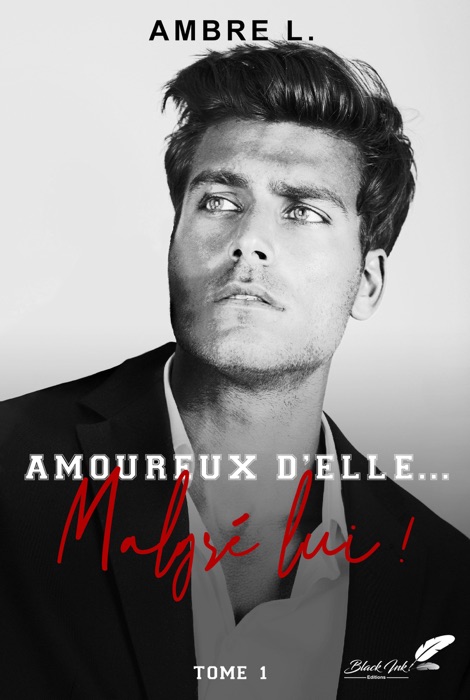 Amoureux d'elle... malgré lui !