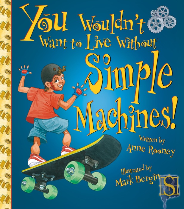 You Wouldn't Want to Live Without Simple Machines!