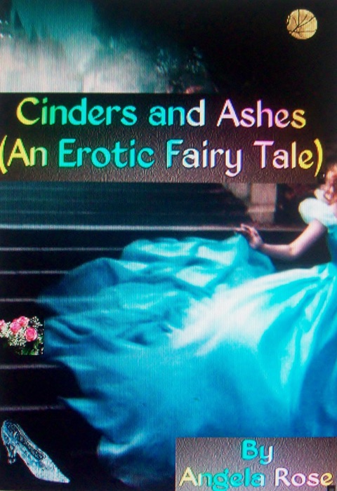 Cinders and Ashes (An Erotic Fairy Tale)