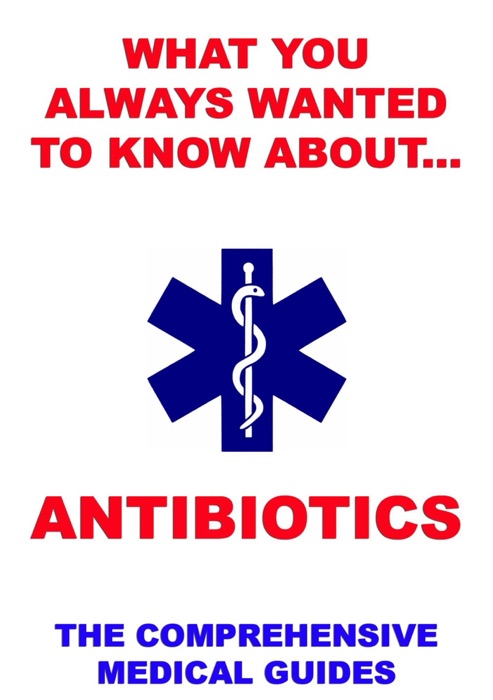 What You Always Wanted To Know About Antibiotics