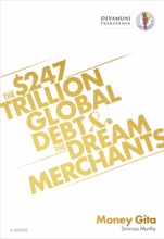 Money Gita: The $247 Trillion Global Debt And The Dream Merchants