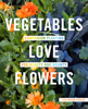 Lisa Mason Ziegler - Vegetables Love Flowers artwork