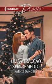Uma atracção sem remédio - Kathie DeNosky by  Kathie DeNosky PDF Download