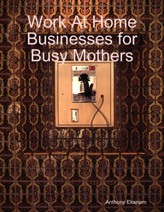 Work At Home Businesses for Busy Mothers