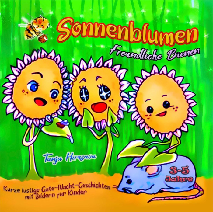 Sonnenblumen. Freundliche Bienen: Kurze lustige Gute-Nacht-Geschichten mit Bildern für Kinder: Meditationsgeschichten für Kinder und Kleinkinder für gesunden Schlaf und Entspannung