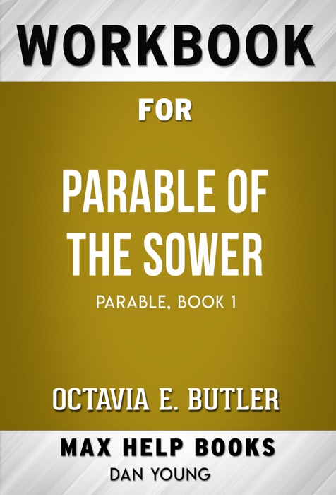 Parable of the Sower (Parable (1)) by Octavia E. Butler (Max Help Workbooks)