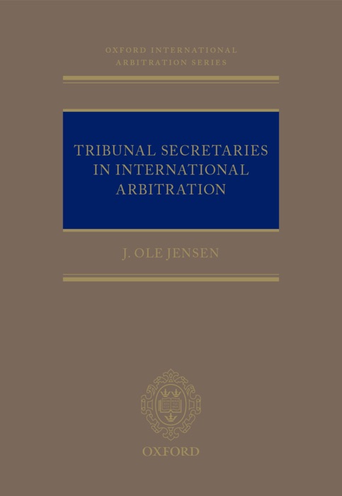 Tribunal Secretaries in International Arbitration