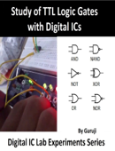 Study of TTL Logic Gates with Digital ICs - GURUPRASAD N H