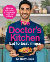 Dr Rupy Aujla - The Doctor’s Kitchen - Eat to Beat Illness artwork