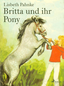 Britta und ihr Pony - Lisbeth Pahnke