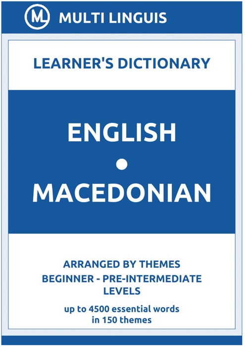 English-Macedonian Learner's Dictionary (Arranged by Themes, Beginner - Pre-Intermediate Levels)
