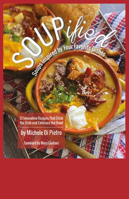 SOUPified: Soups Inspired by Your Favorite Dishes: Soups Inspired by Your Favorite Dishes