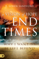 R. Loren Sandford - A Vision of Hope for the End Times artwork