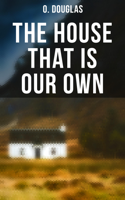 O. Douglas - The House That is Our Own artwork