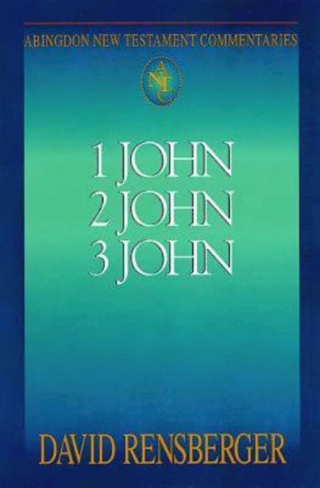 Abingdon New Testament Commentaries: 1, 2, & 3 John