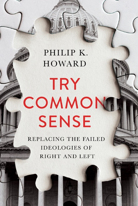 Try Common Sense: Replacing the Failed Ideologies of Right and Left