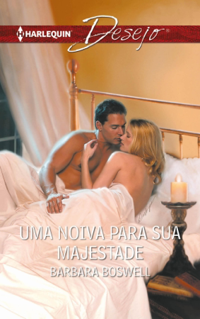 Uma noiva para sua majestade - Barbara Boswell