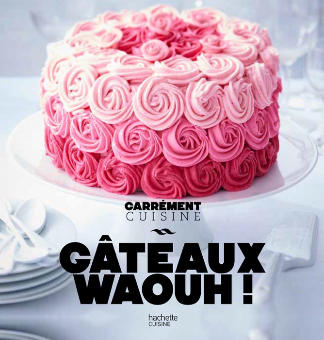 Gâteaux waouh !