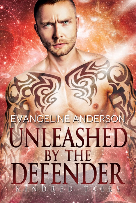 Unleashed by the Defender...Book 26 in the Kindred Tales Series