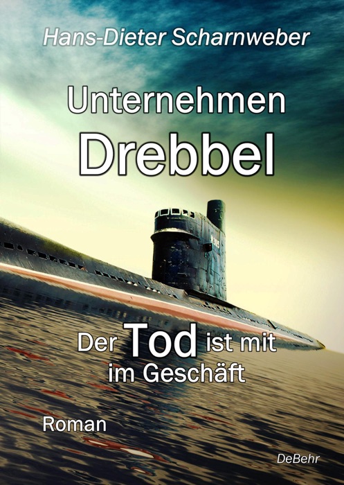 Unternehmen Drebbel - Der Tod ist mit im Geschäft - Roman