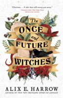 Alix E. Harrow - The Once and Future Witches artwork