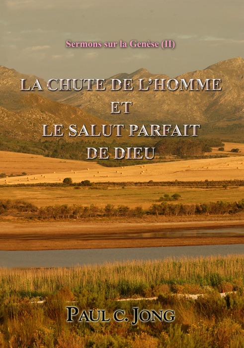 Sermons sur la Genèse (Ⅱ) - LA CHUTE DE L’HOMME ET LE SALUT PARFAIT DE DIEU