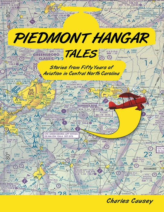Piedmont Hangar Tales: Stories from Fifty Years of Aviation In Central North Carolina