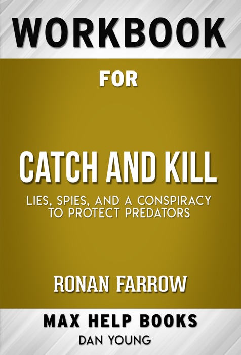 Catch and Kill Lies, Spies, and a Conspiracy to Protect Predators by Ronan Farrow (MaxHelp Workbooks)