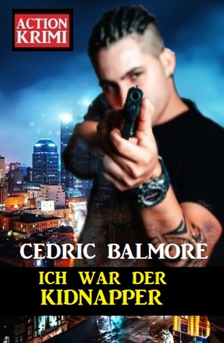 Ich war der Kidnapper: Action Krimi