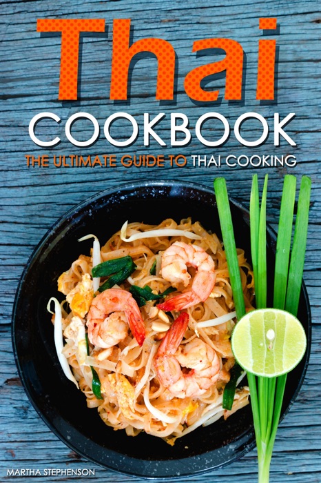 Thai Cookbook: The Ultimate Guide to Thai Cooking