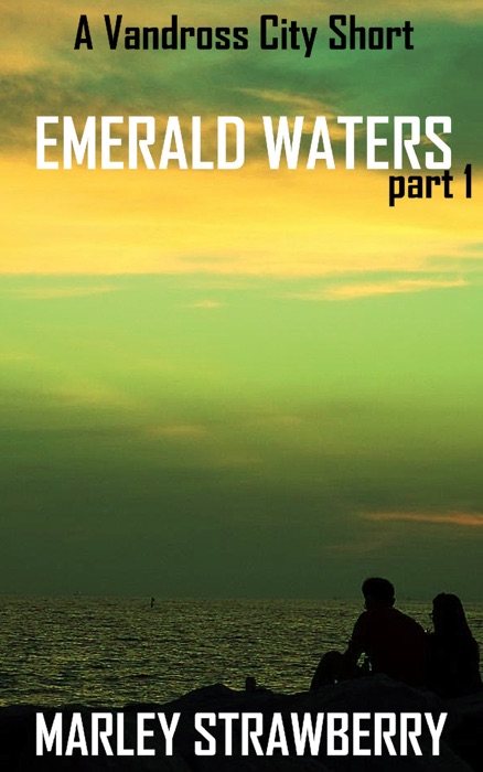 Emerald Waters: Part 1