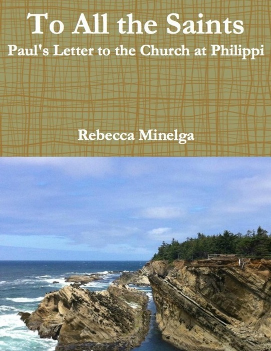 To All the Saints: Paul's Letter to the Church At Philippi