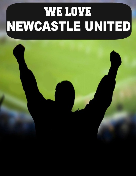 We Love Newcastle United