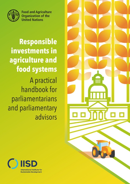 Responsible Investments in Agriculture and Food Systems: a Practical Handbook for Parliamentarians and Parliamentary Advisors