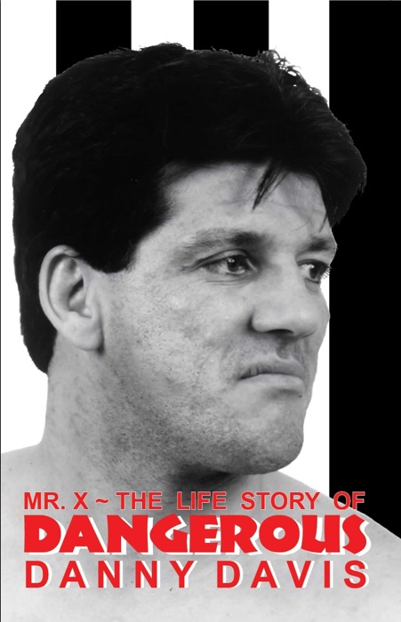 Dangerous Danny Davis, Mr. X ~ The Life Story of