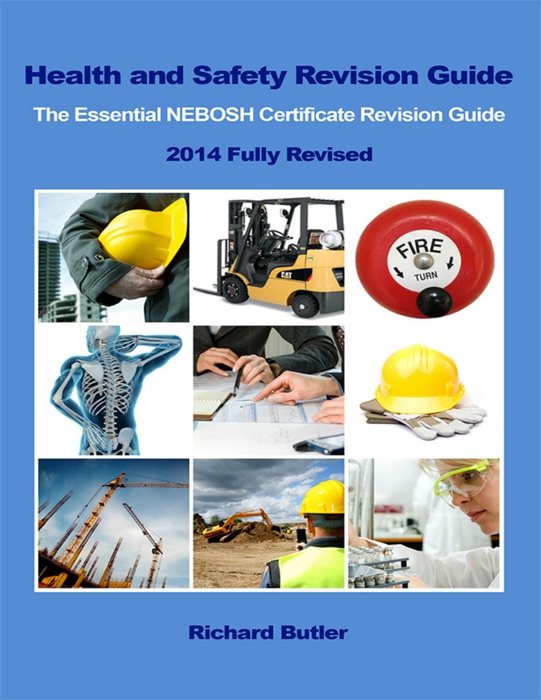 Health and Safety Revision Guide - The Essential NEBOSH Certificate Revision Guide