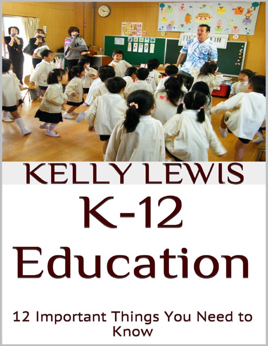 K-12 Education: 12 Important Things You Need to Know