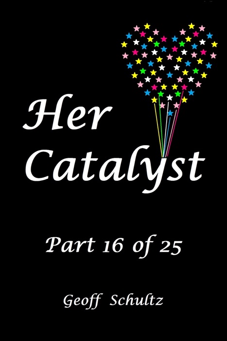 Her Catalyst: Part 16 of 25