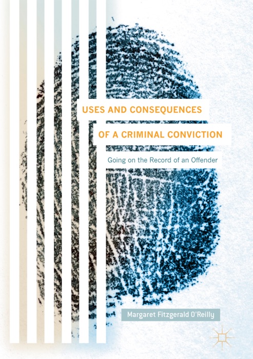 Uses and Consequences of a Criminal Conviction