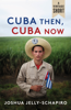 Joshua Jelly-Schapiro - Cuba Then, Cuba Now artwork