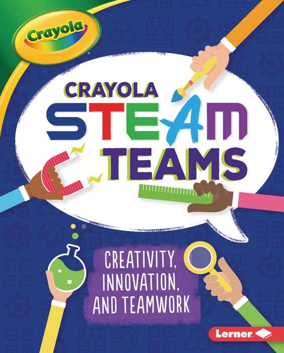 Crayola ® STEAM Teams