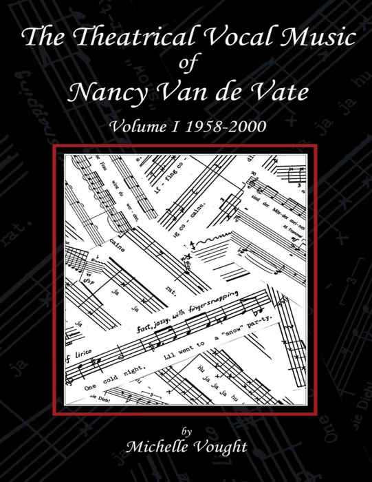 The Theatrical Vocal Music of Nancy Van de Vate: Volume I 1958-2000