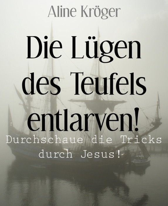 Die Lügen des Teufels entlarven!