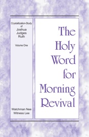 Download The Holy Word for Morning Revival - Crystallization-study of Joshua, Judges, Ruth, Volume 1