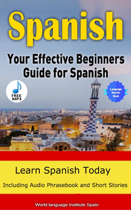 Spanish The Effective Beginners Guide For Spanish Learn Spanish Today 2018 Edition