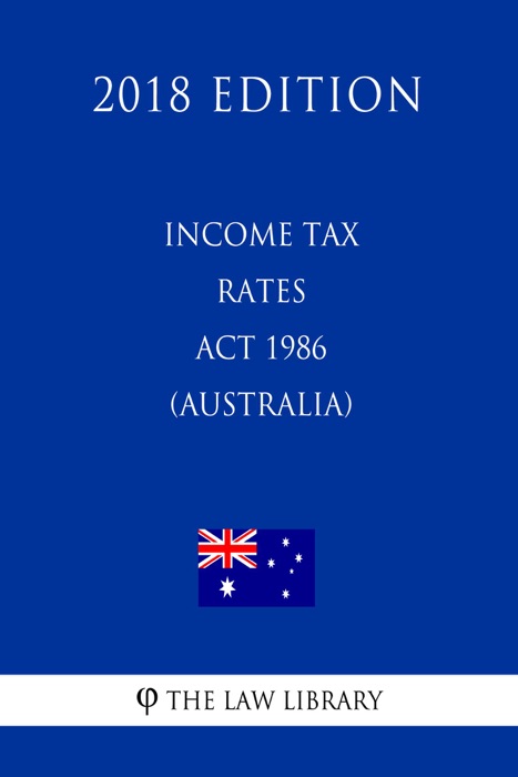 Income Tax Rates Act 1986 (Australia) (2018 Edition)