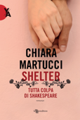 Shelter. Tutta colpa di Shakespeare - Chiara Martucci