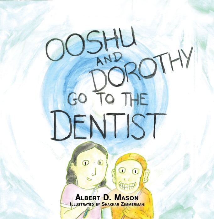 Ooshu, Dorothy, and the Dentist